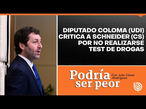 Diputado Coloma (UDI) critica a Schneider (CS) por no realizarse test de drogas