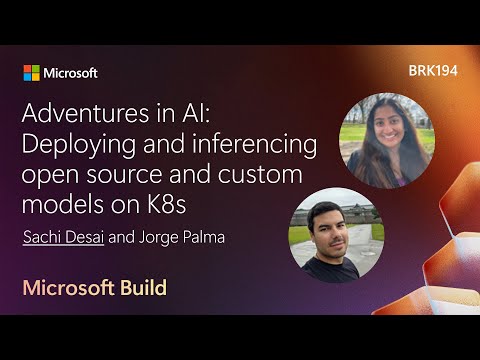 Adventures in AI: Deploying and inferencing open source and custom models on K8s​ | BRK194
