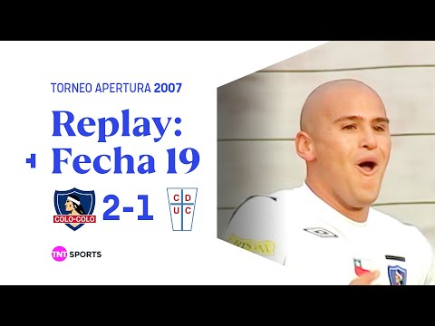 TNT Sports Replay Histórico: Colo Colo 2 - 1 Universidad Católica | Apertura 2007 - Fecha 19