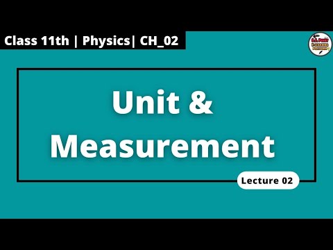 CH 02 || Unit and Measurement || Physics || Class 11th  || Lec 02