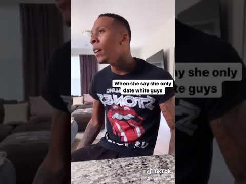 When she says she only dates white guys