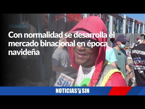 Con normalidad se desarrolla el mercado binacional en época navideña