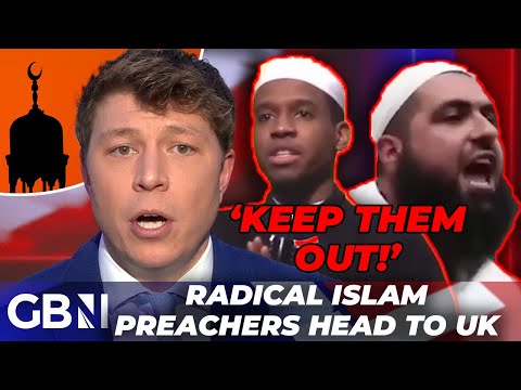 Warnings Of ANTI-BRITISH Islamic Preachers Headed To UK | ‘They CAN’T Be Allowed To Spew Hate!’