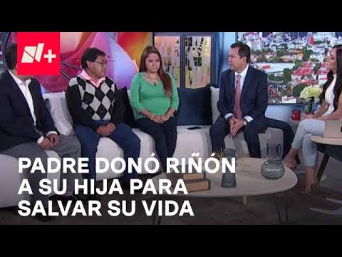 Padre habla cómo fue la donación de riñón a su hija - Despierta