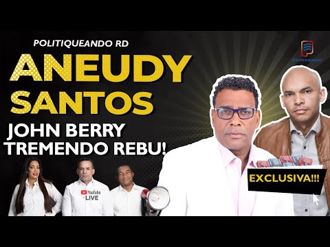 TREMENDO REBU ANEUDY SANTOS Y JOHN BERRY EN POLITIQUEANDO RD