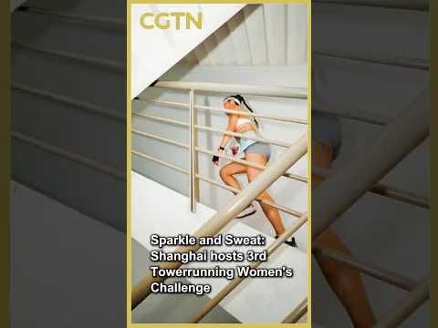 Sparkle and Sweat: Shanghai hosts 3rd Towerrunning Women's Challenge