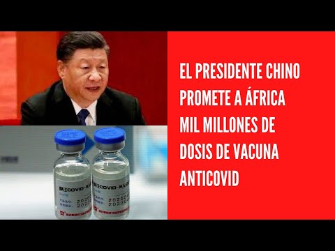 El presidente chino promete a África mil millones de dosis de vacuna anticovid