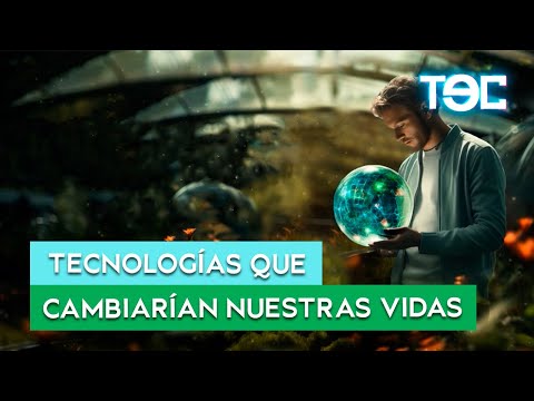 TECNOLOGÍAS QUE CAMBIARÁN NUESTRAS VIDAS