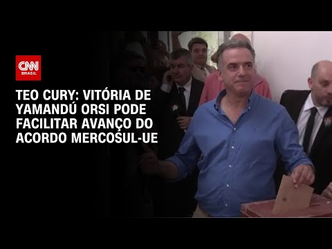 Teo Cury: Vitória de Yamandú Orsi pode facilitar avanço do acordo Mercosul-UE | CNN NOVO DIA