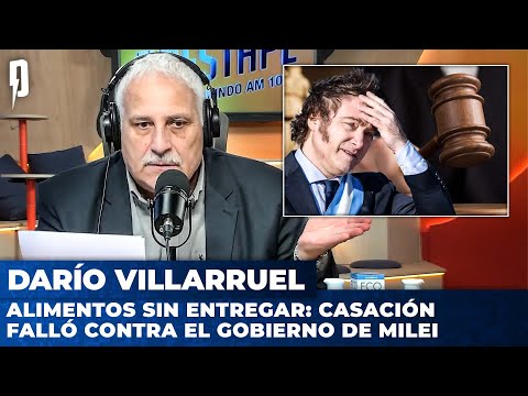 ALIMENTOS SIN ENTREGAR: Casación falló contra el Gobierno de Milei | Editorial de Darío Villarruel