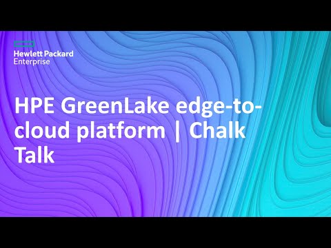 HPE GreenLake edge-to-cloud platform | Chalk Talk