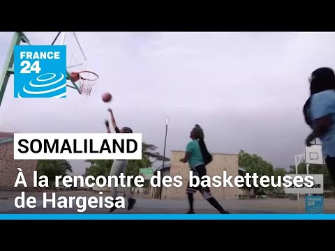 Au Somaliland, bousculer les traditions à travers le basket : à la rencontre des filles de Hargeisa