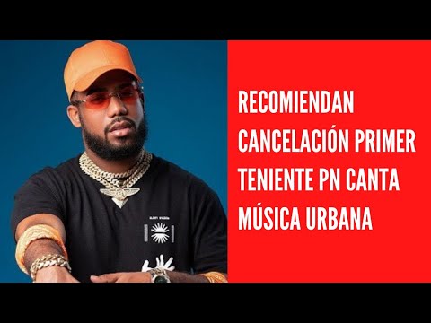 Recomiendan cancelación Primer Teniente PN canta música urbana