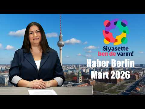 Haber Berlin’den güncel konular (03/2026)