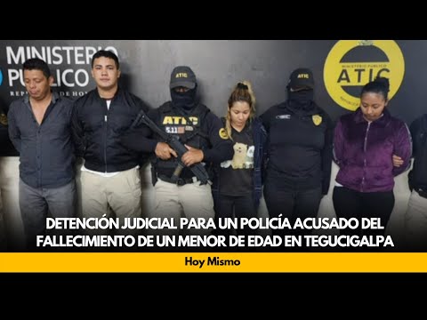 Detención judicial para un policía acusado del fallecimiento de un menor de edad en Tegucigalpa