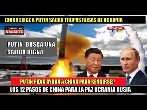 ULTIMO MINUTO! CHINA exige a RUSIA RETIRAR tropas de UCRANIA en un plan de 12 puntos para la PAZ
