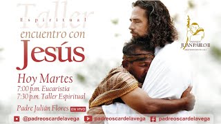 ORACIÓN DE LA TARDE; SANTA MISA Y TALLER DE ENCUENTRO CON JESÚS