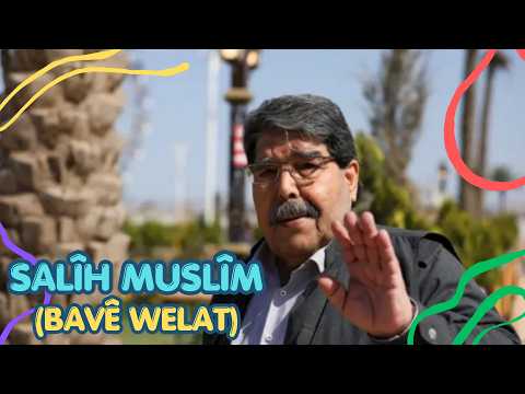 SALİH MÜSLİM (BAVÊ WELAT)