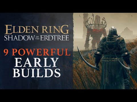 Elden Ring DLC: Shadow of the Erdtree - 9 Extremely Powerful EARLY Builds
