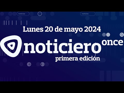 NOTICIERO ONCE LUNES 20 PRIMERA EDICIÓN