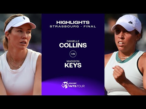 Danielle Collins vs. Madison Keys | 2024 Strasbourg Final | WTA Match Highlights