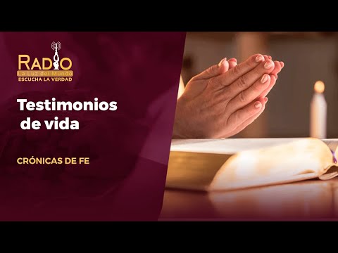 Testimonio de Vida | Crónicas de FE | Radio La Luz del Mundo