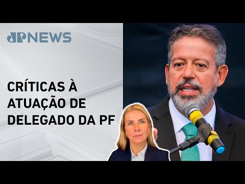 Arthur Lira critica indiciamento de deputados pela Polícia Federal; Deysi Cioccari comenta