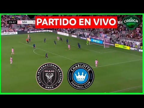 INTER MIAMI vs CHARLOTTE EN VIVO  ¡JUEGA MESSI! MLS