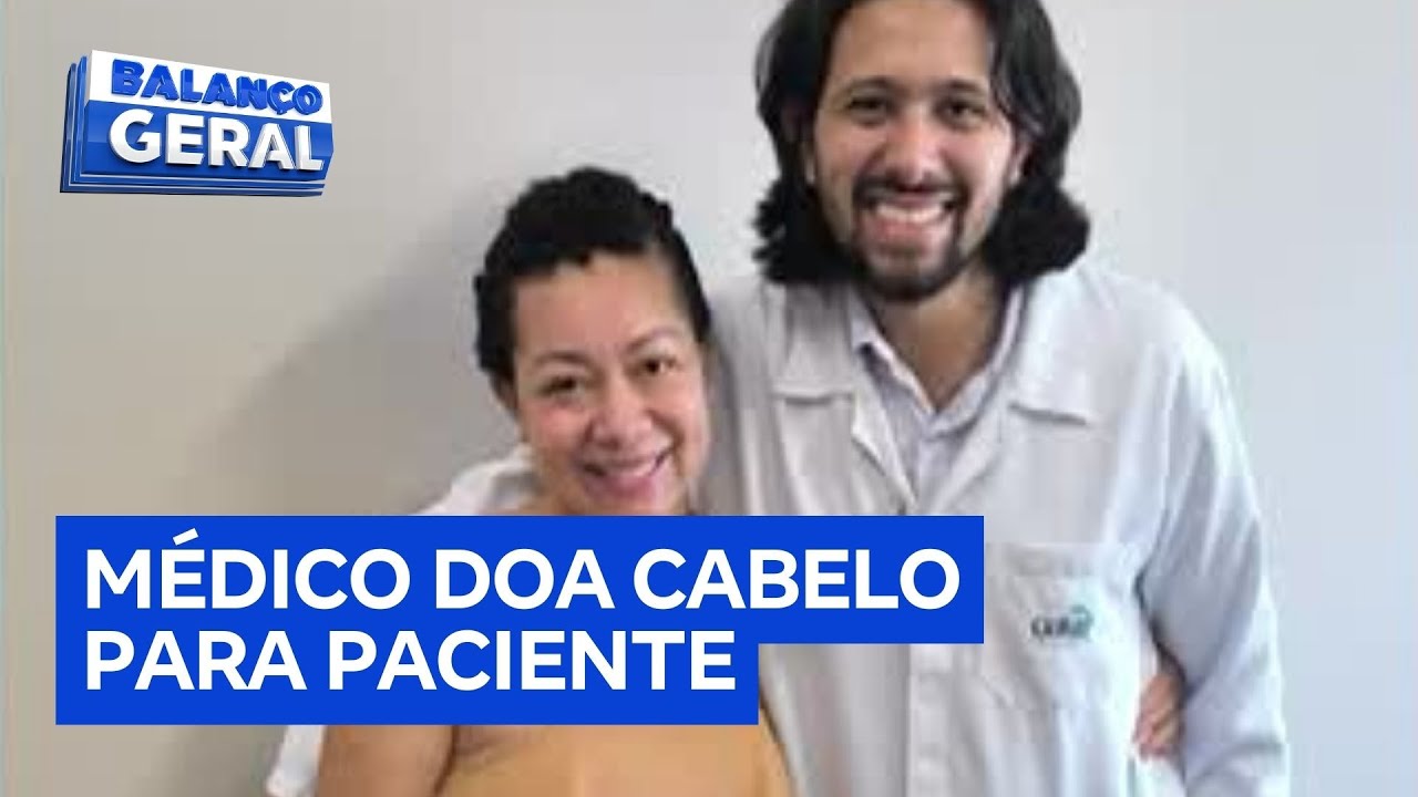 Médico surpreende e doa cabelo a paciente em tratamento contra o câncer