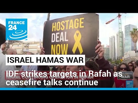 Israel strikes Rafah targets as Hamas accepts a ceasefire proposal negotiated by Qatar and Egypt