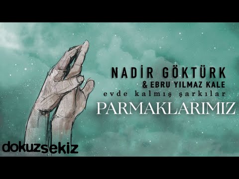 Nadir Göktürk & Ebru Yılmaz Kale - Parmaklarımız (Official Lyric Video)