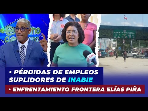 Pérdidas de empleos entre los suplidores de Inabie, Enfrentamiento en la frontera de Elías Piña