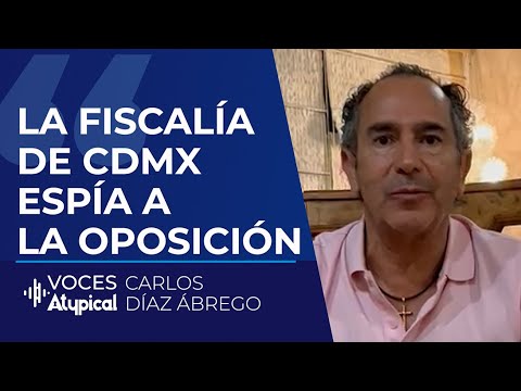 AMLO SABE DEL ESPIONAJE CONTRA LA OPOSICIÓN | CARLOS DÍAZ ÁBREGO #VocesAtypical