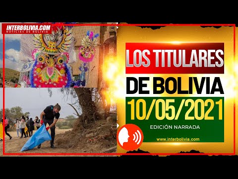 ? LOS TITULARES DE BOLIVIA 10 DE MAYO 2021 [ NOTICIAS DE BOLIVIA ] EDICIÓN NARRADA