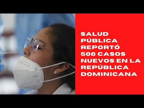 Salud pública reportó 506 casos nuevos en el boletín 645 de la República Dominicana