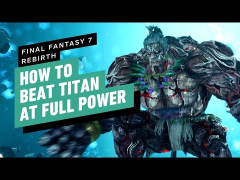 FF7 Rebirth: How to Beat Titan at Max Power in Chapter 2