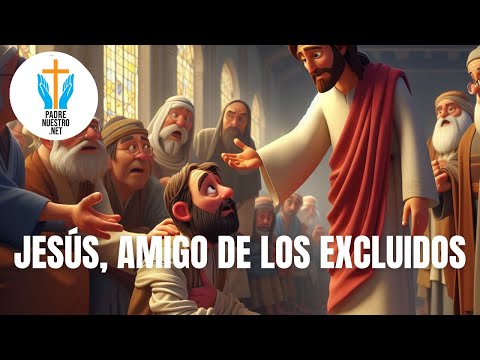 ? JESÚS, AMIGO de los EXCLUIDOS | Reflexiones Católicas