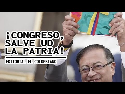 ¡CONGRESO, SALVE UD LA PATRIA!  Editorial El Colombiano