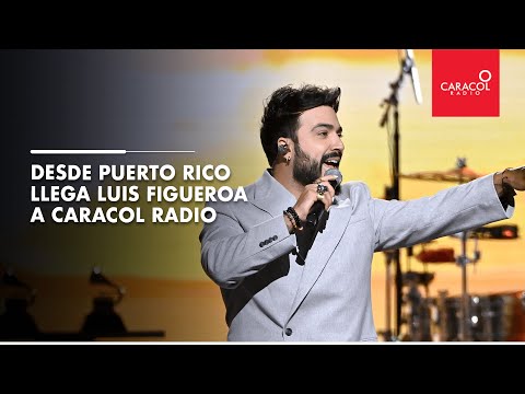 Desde puerto Rico llega Luis Figueroa a Caracol Radio