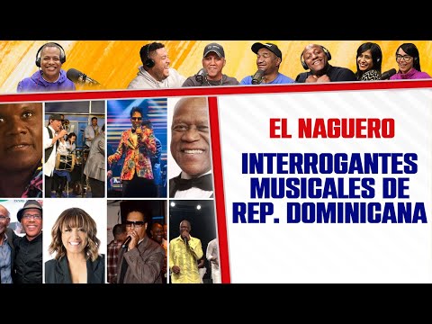 Interrogantes MUSICALES en REP. DOMINICANA - El Naguero