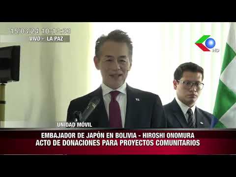 EMBAJADOR DE JAPÓN EN BOLIVIA - HIROSHI ONOMURA ACTO DE DONACIONES PARA PROYECTOS COMUNITARIOS
