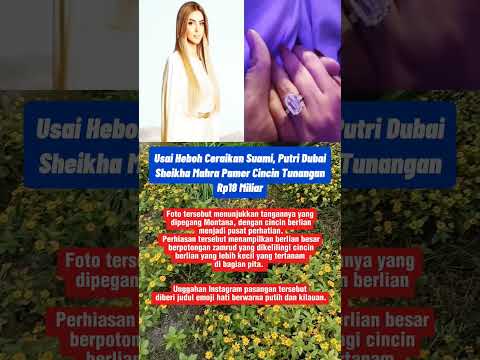 Usai Heboh Ceraikan Suami, Putri Dubai Sheikha Mahra Pamer Cincin Tunangan Rp18 Miliar #trending