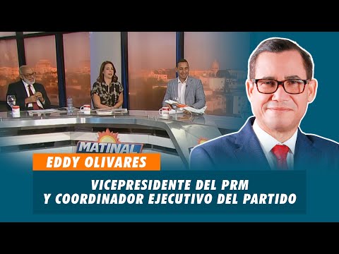 Eddy Olivares, Vicepresidente del PRM y coordinador ejecutivo del partido | Matinal