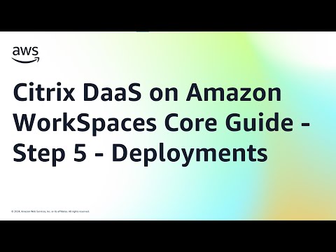 Citrix DaaS on Amazon WorkSpaces Core Guide - Step 5 - Deployments | Amazon Web Services