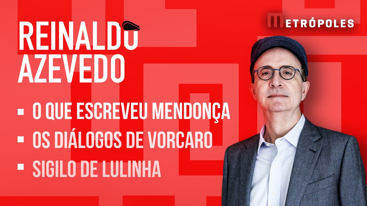Reinaldo Azevedo do Metrópoles: O que escreveu Mendonça; os diálogos de Vorcaro; sigilo de Lulinha
