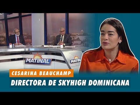 Cesarina Beauchamp, Directora de Skyhigh Dominicana | Matinal