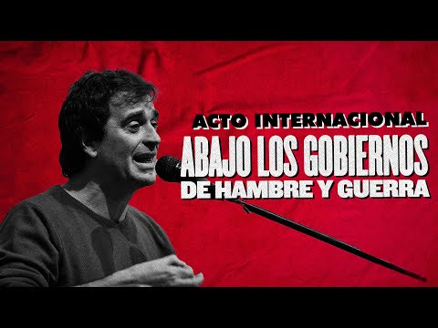 Acto Internacional: ¡Abajo los gobiernos de la guerra y el hambre! // Gabriel Solano