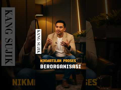 NIKMATILAH PROSES BERORGANISASI #motivasi #inspirasi #leader  #bisnis #enterpreneur #organisasi