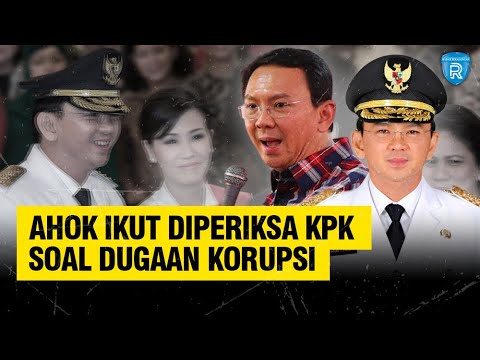 Ahok Ikut Diperiksa KPK Terkait Dugaan Korupsi LNG Pertamina, Bagaimana Sepak Terjangnya?