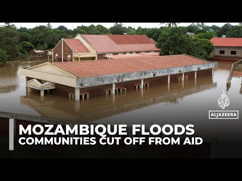 Mozambique floods submerge communities, cutting off aid to nearly 700,000